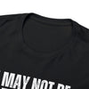 I May Not Be Perfect But my Form is Unisex Heavy Cotton Tee