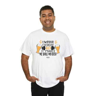I Would Exercise But It Makes Me Spill My Beer Unisex Heavy Cotton Tee