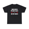 I May Not Be Perfect But my Form is Unisex Heavy Cotton Tee