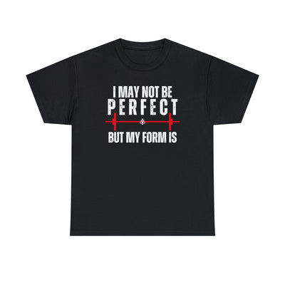 I May Not Be Perfect But my Form is Unisex Heavy Cotton Tee