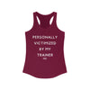 Personally Victimized by my Trainer Women's Ideal Racerback Tank