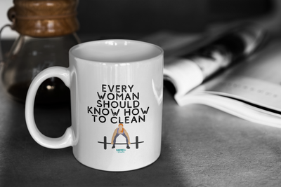 EVERY WOMAN SHOULD KNOW HOW TO CLEAN Ceramic Mug 11oz