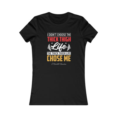 I Didn't Thick Thigh Life Women's Favorite Tee