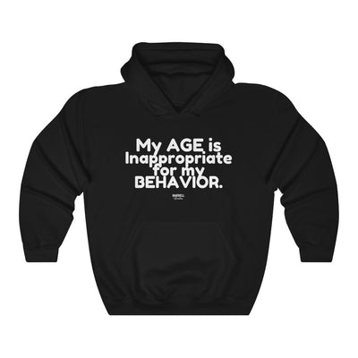 MY AGE IS INAPPROPRIATE FOR MY BEHAVIOR Unisex Heavy Blend™ Hooded Sweatshirt