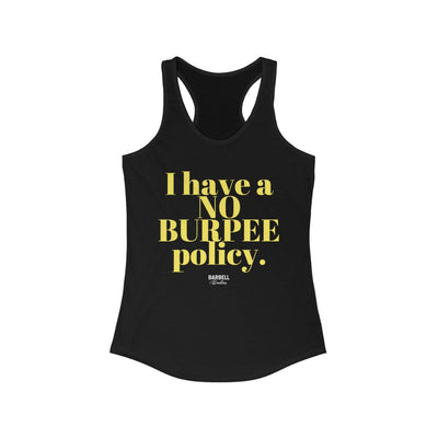 I have a NO Burpee Policy Women's Ideal Racerback Tank