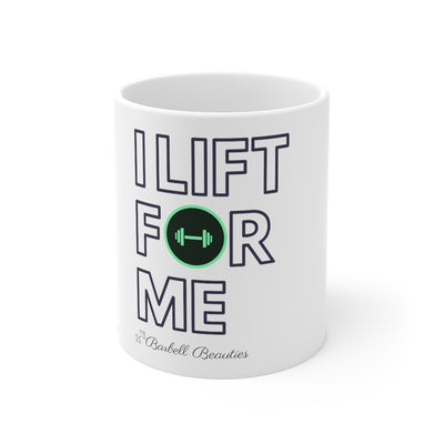 I Lift For Me Mug 11oz