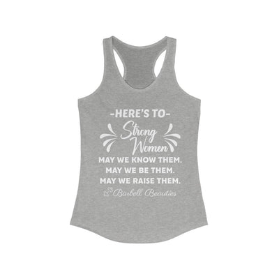 Here's To Strong Women Racerback Tank