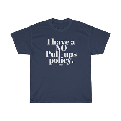 I HAVE A NO PULL UPS POLICY Unisex Heavy Cotton Tee