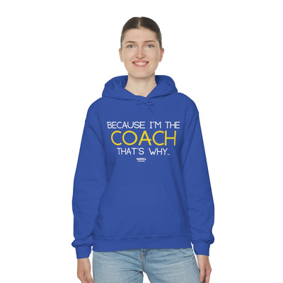 Because I am the Coach Unisex Heavy Blend™ Hooded Sweatshirt