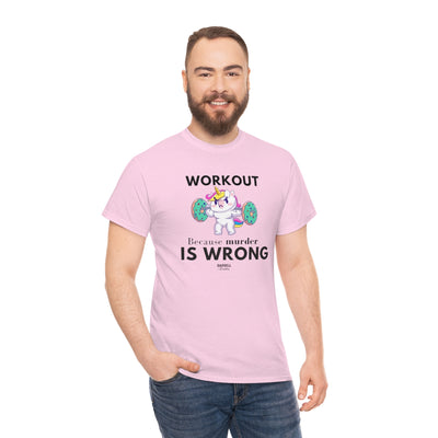 WORKOUT BECAUSE MURDER IS WRONG Unisex Heavy Cotton Tee