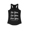 Be YOU Do YOU For YOU Women's Ideal Racerback Tank