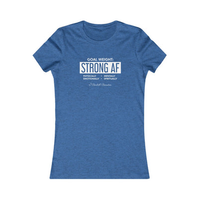 Goal Weight Strong AF Women's Favorite Tee