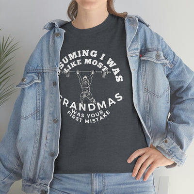 Assuming I was like most GRANDMAS was your first mistake Unisex Heavy Cotton Tee