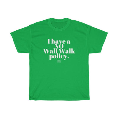I HAVE A NO WALL WALK POLICY Unisex Heavy Cotton Tee