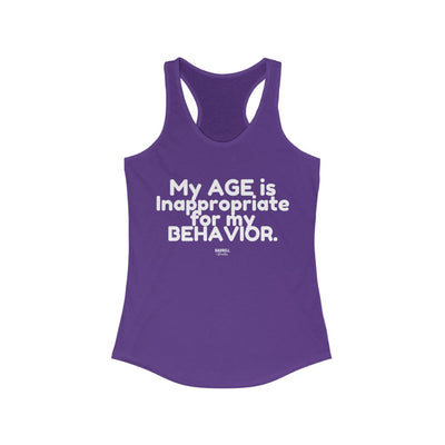 My AGE is Inappropriate for my BEHAVIOR Women's Ideal Racerback Tank