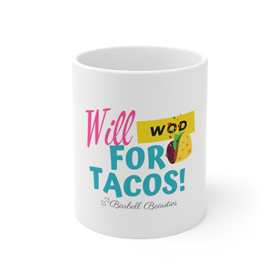 Will WOD for Tacos Mug 11oz