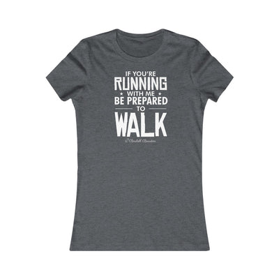 If You're Running With Me Women's Favorite Tee
