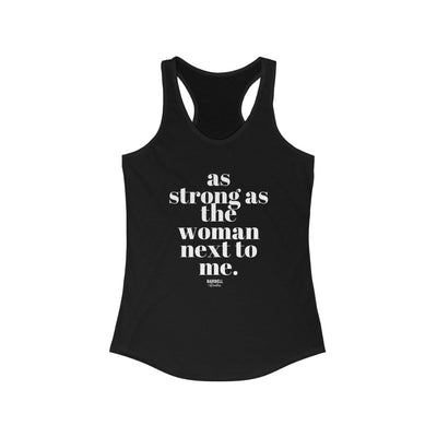AS STRONG AS THE WOMAN NEXT TO ME Women's Ideal Racerback Tank