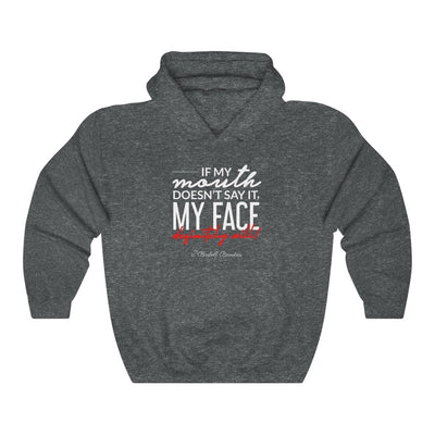 If My Mouth Doesn't Say It My Face Will Unisex Heavy Blend™ Hooded Sweatshirt
