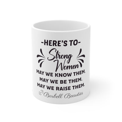 Here's To Strong Women Mug 11oz
