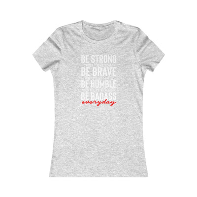 Be Strong Everyday  Women's Favorite Tee