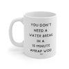 You don't need a  water break in a  10 minutes amrap wod Ceramic Mug 11oz
