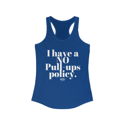 I HAVE A NO Pull ups POLICY Women's Ideal Racerback Tank