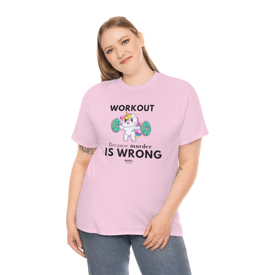 WORKOUT BECAUSE MURDER IS WRONG Unisex Heavy Cotton Tee