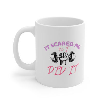 IT SCARED ME SO I DID IT Ceramic Mug 11oz