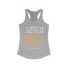 But Did You DIE? Women's Ideal Racerback Tank