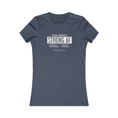 Goal Weight Strong AF Women's Favorite Tee