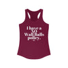 I HAVE A NO Wall Balls POLICY Women's Ideal Racerback Tank