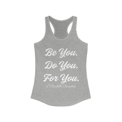 Be YOU Do YOU For YOU Women's Ideal Racerback Tank