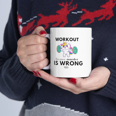 Workout Because Murder is Wrong Ceramic Mug 11oz