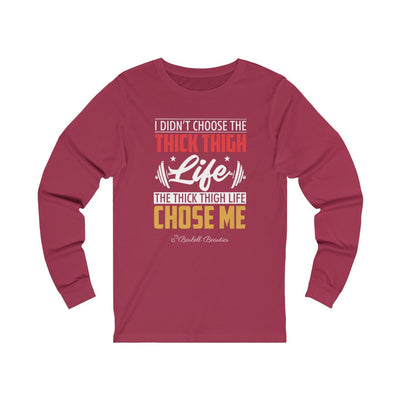 I Didn't Choose the Thick Thigh Life Unisex Jersey Long Sleeve Tee