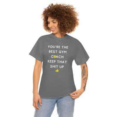 YOU'RE THE BEST GYM COACH Unisex Heavy Cotton Tee