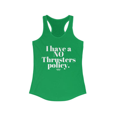 I HAVE A NO Thrusters POLICY Women's Ideal Racerback Tank