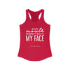 If My Mouth doesn't Say It Women's Ideal Racerback Tank