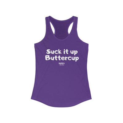 Suck it Up Buttercup Women's Ideal Racerback Tank
