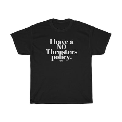 I HAVE A NO Thrusters POLICY Unisex Heavy Cotton Tee