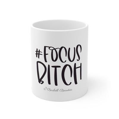 Focus Bitch Mug 11oz