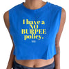 I HAVE A NO BURPEE POLICY Women's Cropped Tank Top